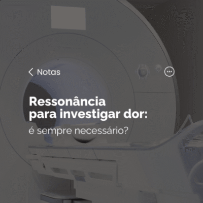 Ressonância para investigar a dor: é sempre necessário?